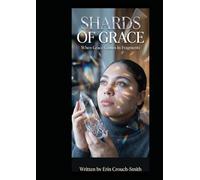 Shards of Grace: When Grace Comes In Fragments