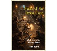 Shards of the Broken Chain: Book Four of the Flanaess Deeps