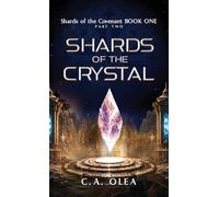 Shards of the Crystal: Shards of the Covenant BOOK ONE PART TWO