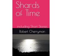 Shards of Time: including short stories