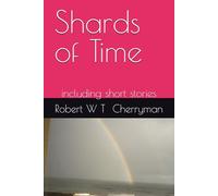 Shards of Time: including short stories