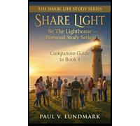 SHARE LIGHT: Be The Lighthouse - Personal Study Series: Companion Guide to Book 4