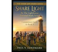 SHARE LIGHT: Be The Lighthouse - Personal Study Series: Companion Guide to Book 4