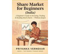 Share Market for Beginners (India): A Beginner's Guide to Investing, Trading & Reading Stock Charts Without Jargon