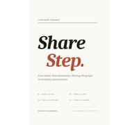 Share Step: Four Weeks. Four Statements. Sharing the Gospel in Everyday Conversations.