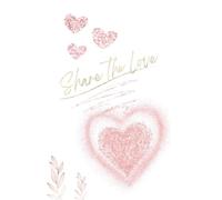 Share the love: Notebook 120 pages lined: Idea book, diary, writing book, for school and office