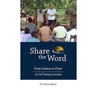 Share the Word: From Creation to Christ: An Oral Training Curriculum: Volume 1 -