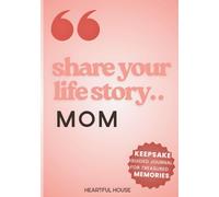 Share Your Life Story© MOM: Keepsake Guided Journal for Treasured Memories