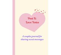 Share Your Love, One Note At A Time With POST IT: LOVE NOTES: A Couples Journal To Write Sweet Messages, KEEPSAKE/LOVE/BRIDES/VALENTINE'S GIFT IDEAS