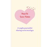 Share Your Love, One Note At A Time With POST IT: LOVE NOTES: A Couples Journal To Write Sweet Messages, KEEPSAKE/LOVE/BRIDES/VALENTINE'S GIFT IDEAS