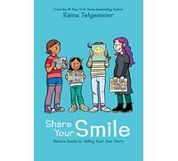 Share Your Smile: Raina's Guide to Telling Your Own Story