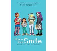 Share Your Smile: Raina's Guide to Telling Your Own Story
