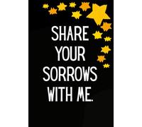Share Your Sorrows with Me: Your Friend in Need, The Notebook for Sharing Sorrows