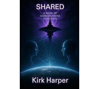SHARED: A Novel of Consciousness Evolution