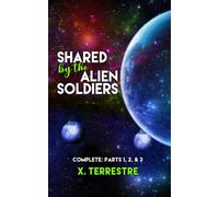 Shared by the Alien Soldiers: Spicy Sci-Fi Alien Erotica