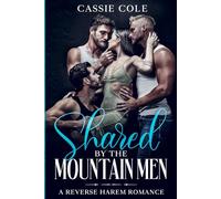 Shared by the Mountain Men: A Reverse Harem Romance