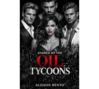Shared by the Oil Tycoons: A Steamy Billionaire Reverse Harem Romance