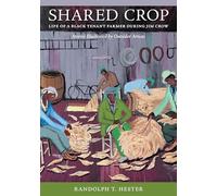Shared Crop: Life of a Black Tenant Farmer During Jim Crow