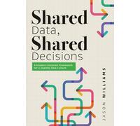 Shared Data, Shared Decisions: A Student-Centered Framework for a Healthy Data Culture (the Intersection of Data Practices and School Culture)