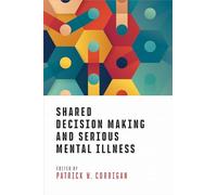 Shared Decision Making and Serious Mental Illness