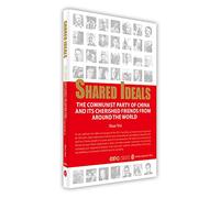 Shared Ideals: The Communist Party of China and Its Cherished Friends From Around the World