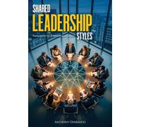 Shared Leadership Styles: Implications For Modern Organizations