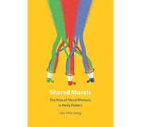 Shared Morals: The Role of Moral Rhetoric in Party Politics