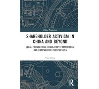 Shareholder Activism in China and Beyond: Legal Foundations, Regulatory Frameworks, and Comparative Perspectives