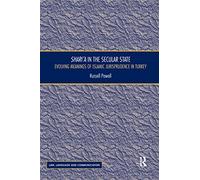Shari`a in the Secular State: Evolving Meanings of Islamic Jurisprudence in Turkey