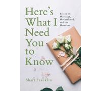 Shari Franklin Here's What I Need You to Know (Tascabile)