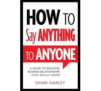 Shari Harley How to Say Anything to Anyone (Copertina rigida)