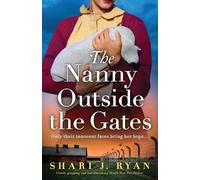 Shari J Ryan The Nanny Outside the Gates (Tascabile)