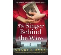 Shari J Ryan The Singer Behind the Wire (Tascabile)