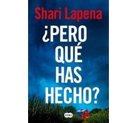Shari Lapena ¿Pero qué has hecho?/ What Have You Done? (Tascabile)