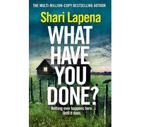 Shari Lapena What Have You Done? (Copertina rigida)