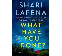 Shari Lapena What Have You Done? (Tascabile)