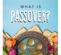 What is Passover?: Your guide to the unique traditions of the Jewish festival of Passover