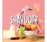 What is Shavuot?: Your guide to the unique traditions of the Jewish festival of Shavuot
