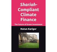 Shariah-Compliant Climate Finance: The Future of Green Investment
