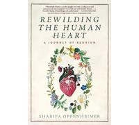 Rewilding the Human Heart: A Journey of Reunion