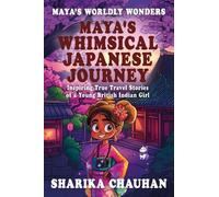 Sharika Chauhan Maya's Worldly Wonders: Maya’s Whimsical Japanese Jo (Tascabile)