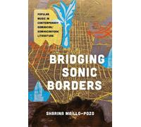 Sharina Maíllo-Pozo Bridging Sonic Borders (Tascabile) Latinx: the Future Is Now