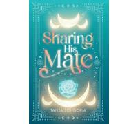 Sharing His Mate: A standalone enemies turn fated mates wolf shifter romance