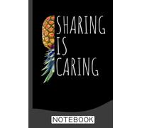 Sharing is Caring Funny Upside Down Pineapple Swinger Notebook: Cute Notebook, Pineapple Gifts For Women, Men Cute Journals For Women, Men - 6 x 9 inch - 120 Pages