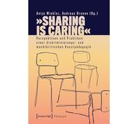 »Sharing is Caring« - Perspektiven und Praktiken einer diskriminierungs- und machtkritischen Kunstpädagogik