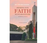 SHARING OUR FAITH WITH GRATITUDE: BRIEF AND SIMPLE HOMILIES FOR EVERYONE - LITURGICAL CYCLE A