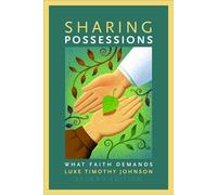 Sharing Possessions: What Faith Demands - Johnson Luke Timothy