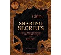 Sharing Secrets. The Most Important and Practical Strategies in Magic