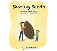 Sharing Seeds: a donor sperm story for mummy and child
