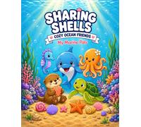 Sharing Shells: Cozy Ocean Friends: My Marine Pals